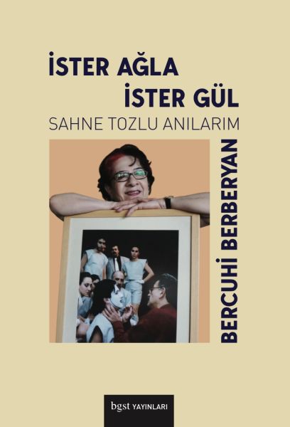 İster Ağla İster Gül  Sahne Tozlu Anılarım