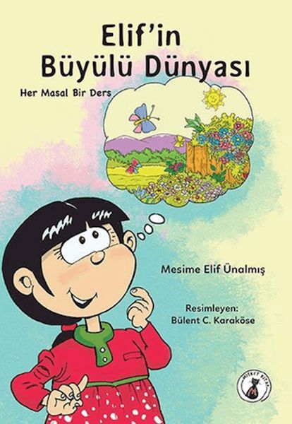 Elifin Büyülü Dünyası  Her Masal Bir Ders