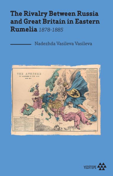 The Rivalry Between Russia and Great Britain in Eastern Rumelia 18781885