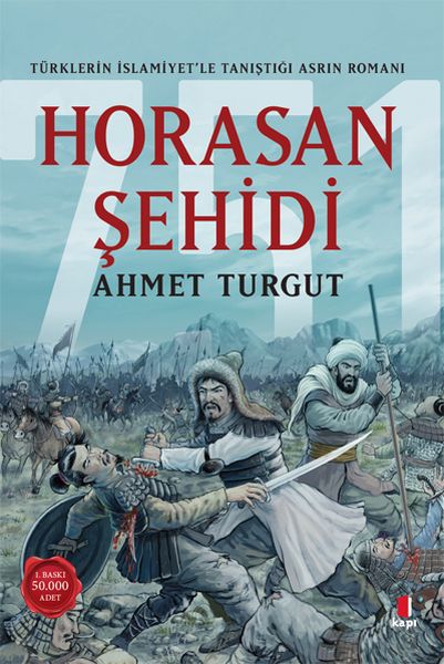 Horasan Şehidi  Türklerin İslamiyet’le Tanıştığı Asrın Romanı