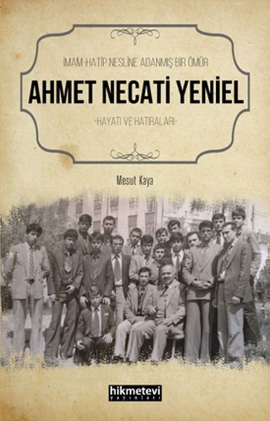 Ahmet Necati Yeniel  İmamHatip Nesline Adanmış Bir Ömür