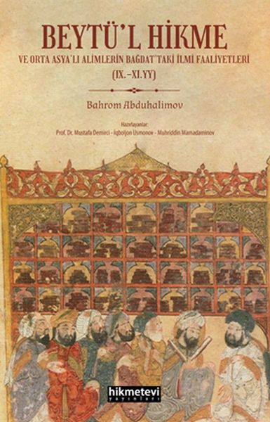 Beytül Hikme ve Orta Asyalı Alimlerin Bağdattaki İlmi Faaliyetleri