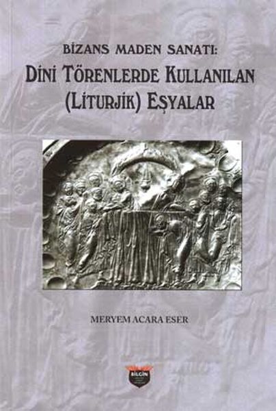 Bizans Maden Sanatı  Dini Törenlerde Kullanılan Liturjik Eşyalar