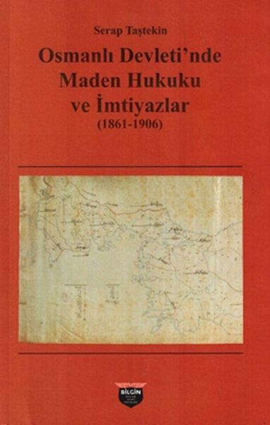 Osmanlı Devletinde Maden Hukuku ve İmtiyazlar 18611906