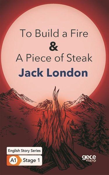 To Build a Fire  A Piece of Steak  İngilizce Hikayeler A1 Stage1