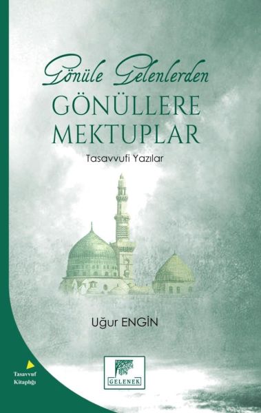 Gönüle Gelenlerden Gönüllere Mektuplar Tasavvufi Yazılar