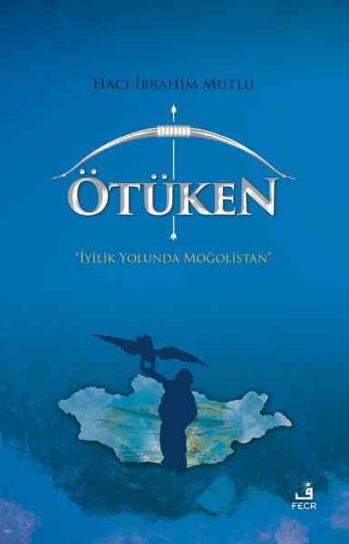 Ötüken  İyilik Yolunda Moğolistan