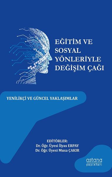 Eğitim ve Sosyal Yönleriyle Değişim Çağı  Yenilikçi ve Güncel Yaklaşımlar