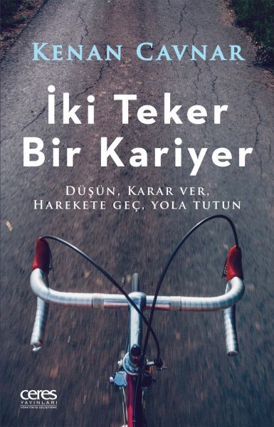 İki Teker Bir Kariyer  Düşün Karar Ver Harekete Geç Yola Tutun