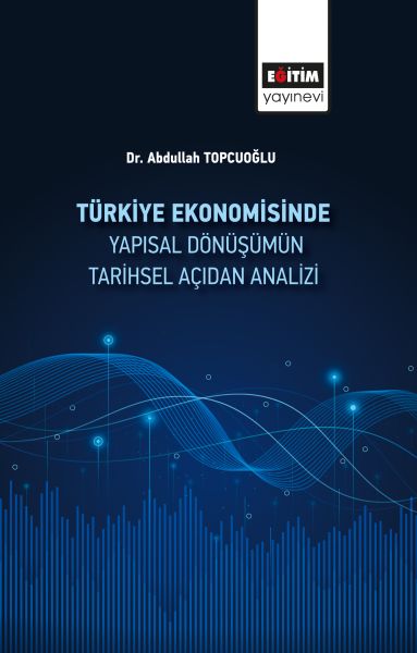 Türkiye Ekonomisinde Yapısal Dönüşümüm Tarihsel Açidan Analizi