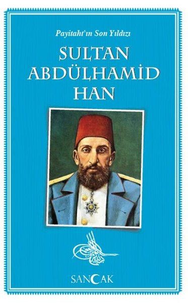 Payitahtın Son Yıldızı Sultan Abdülhamid Han