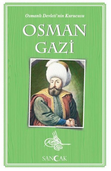 Osman Gazi  Osmanlı Devletinin Kurucusu