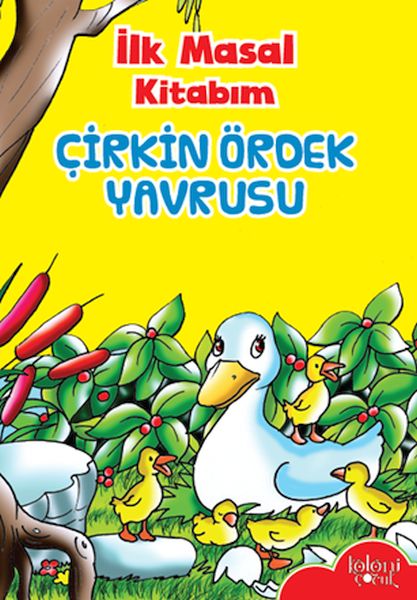 İlk Masal Kitabım  Çirkin Ördek Yavrusu