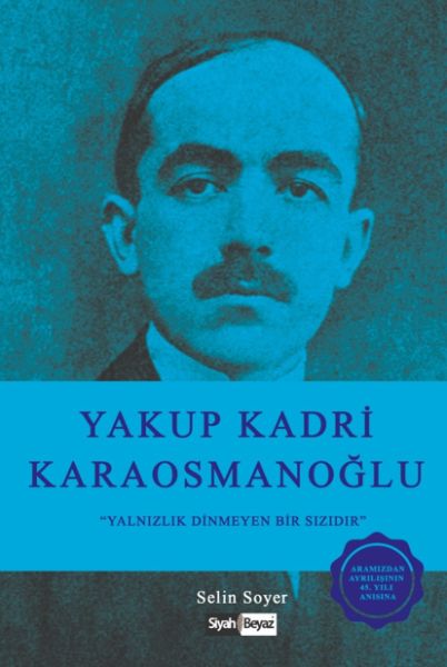 Yakup Kadri Karaosmanoğlu  Yalnızlık Dinmeyen Bir Sızıdır