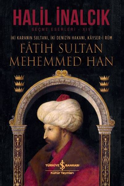 İki Karanın Sultanı İki Denizin Hakanı Kayseri Rum  Fatih Sultan Mehemmed Han  Ciltli