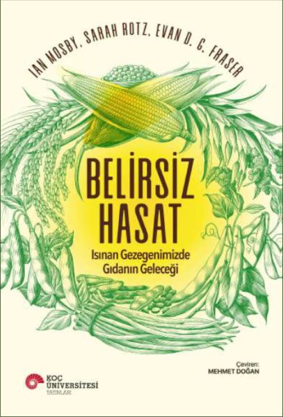 Belirsiz Hasat  Isınan Gezegenimizde Gıdanın Geleceği