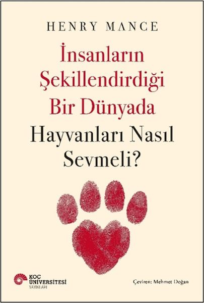 İnsanların Şekillendirdiği Bir Dünyada Hayvanları Nasıl Sevmeli