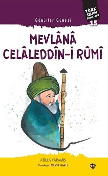 Mevlana Celaleddini Rumi  Gönüller Güneşi