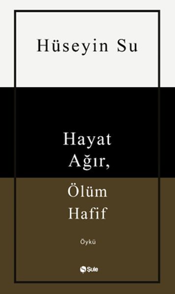 Hayat Ağır Ölüm Hafif