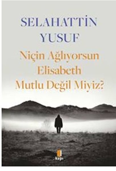 Niçin Ağlıyorsun Elisabeth Mutlu Değil Miyiz