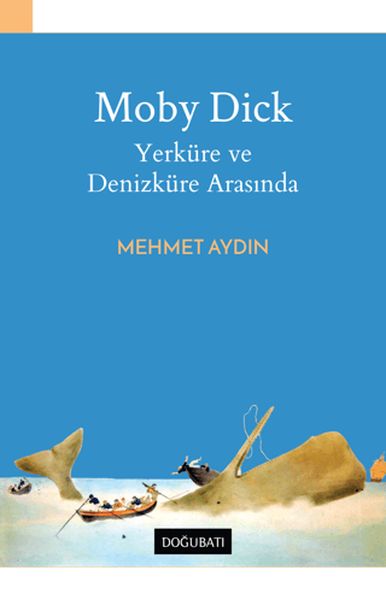 Moby Dick  Yerküre ve Denizküre Arasında