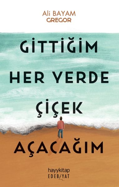 Gittiğim Her Yerde Çiçek Açacağım