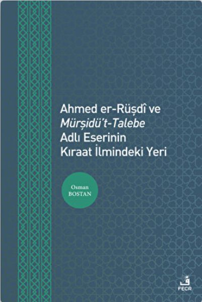 Ahmed erRüşdi ve MürşidütTalebe Adlı Eserinin Kıraat İlmindeki Yeri