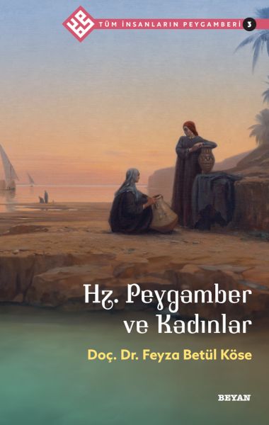 Tüm İnsanların Peygamberi 3 Hz Peygamber ve Kadınlar