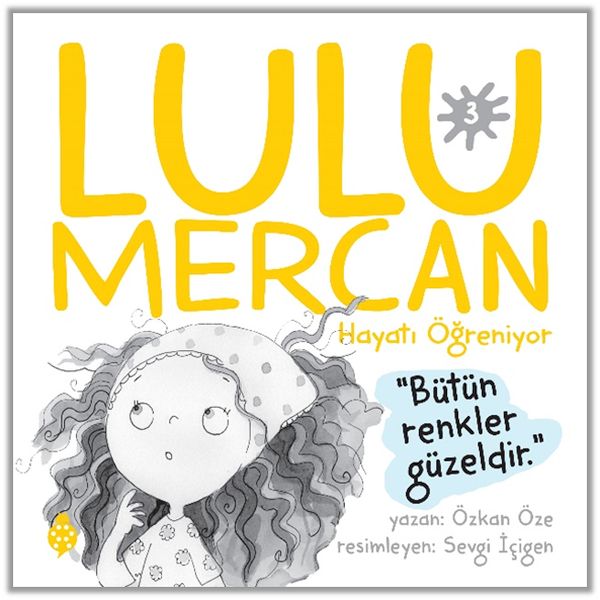 Lulu Mercan Hayatı Öğreniyor3 “Bütün Renkler Güzeldir”