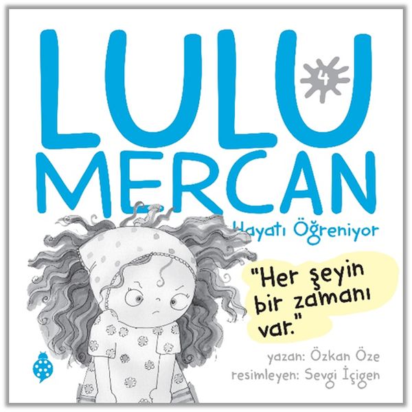 Lulu Mercan Hayatı Öğreniyor4 “Her Şeyin Bir Zamanı Var”