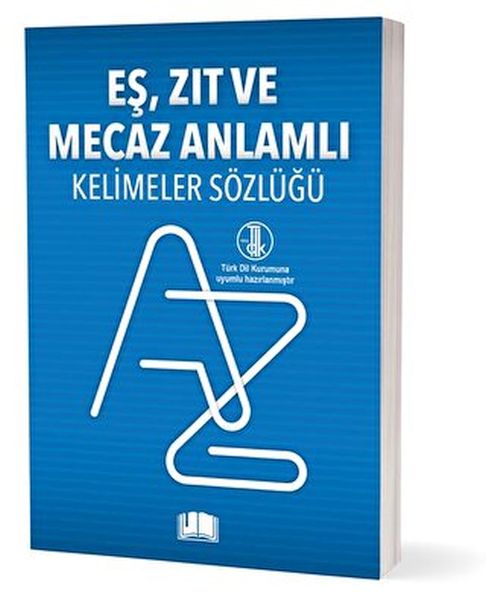 Eş Zıt Ve Mecaz Anlamlı Kelimeler Sözlüğü