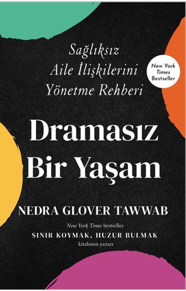 Dramasız Bir Yaşam Sağlıksız Aile İlişkilerini Yönetme Rehberi