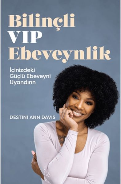 Bilinçli VIP Ebeveynlik İçinizdeki Güçlü Ebeveyni Uyandırın