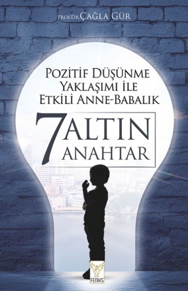 Pozitif Düşünme Yaklaşımı İle Etkili AnneBabalık 7 Altın Anahtar