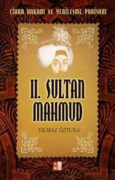 2 Sultan Mahmud Cihan Hakanı ve Yenileşme Padişahı