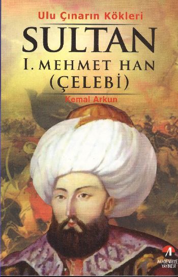 Uluçınarın Kökleri Sultan I. Mehmet (Çelebi)