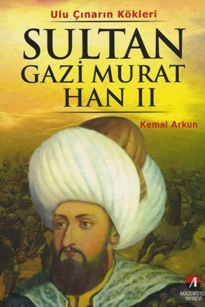 Uluçınarın Kökleri Sultan Gazi Murat Han II