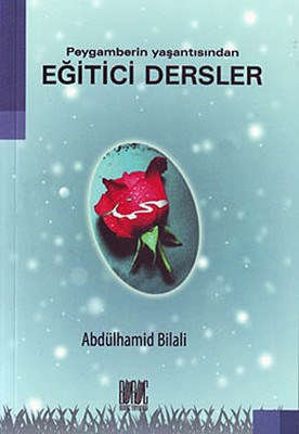 Eğitici Dersler  Rasulullahın Hayatından