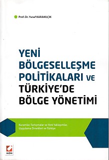 Yeni Bölgeselleşme Politikaları ve Türkiyede Bölge Yönetimi