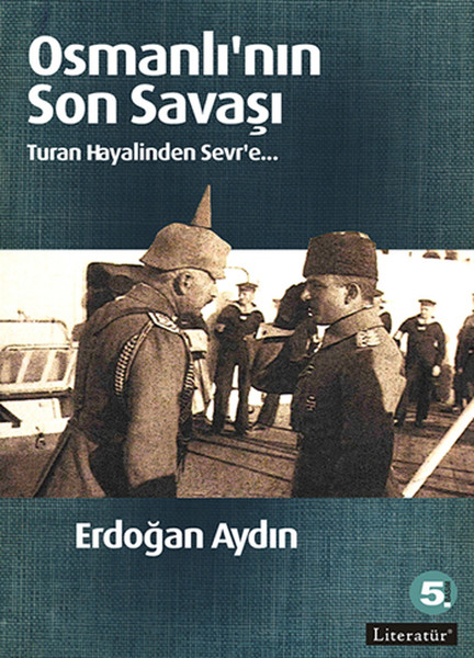 Osmanlının Son Savaşı  Turan Hayalinden Sevre