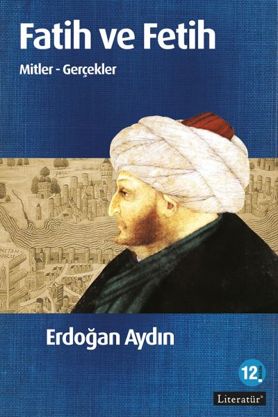 Fatih ve Fetih  Mitler ve Gerçekler