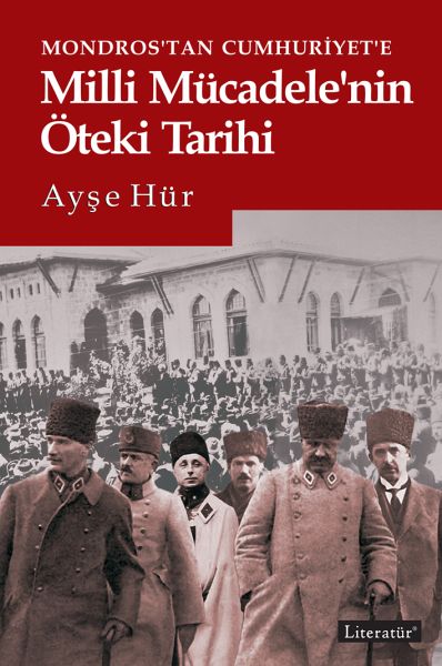 Mondrostan Cumhuriyete Milli Mücadelenin Öteki Tarihi