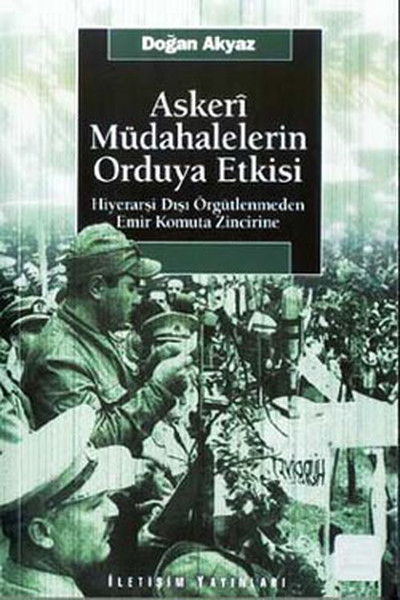 Askeri Müdahalelerin Orduya Etkisi Hiyerarşi Dışı Örgütlenmeden Emir Komuta Zincirine