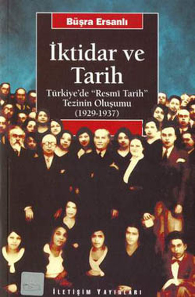 İktidar ve Tarih Türkiyede Resmi Tarih Tezinin Oluşumu 19291937