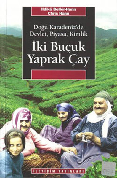 İki Buçuk Yaprak Çay  Doğu Karadenizde Devlet Piyasa Kimlik