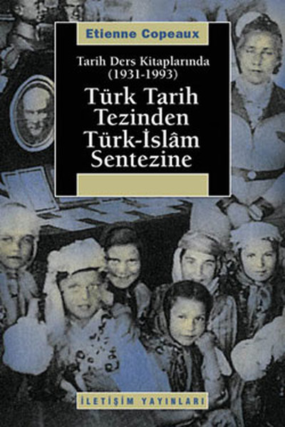 Türk Tarih Tezinden Türkİslam Sentezine  Tarih Ders Kitaplarında 19311993