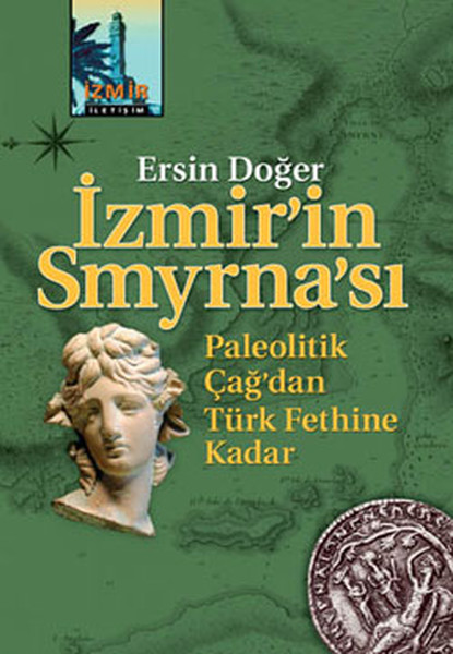 İzmirin Smyrnası  Paleolitik Çağdan Türk Fethine Kadar