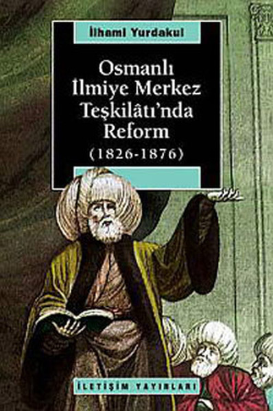 Osmanlı İlmiye Merkez Teşkilatında Reform 18261876