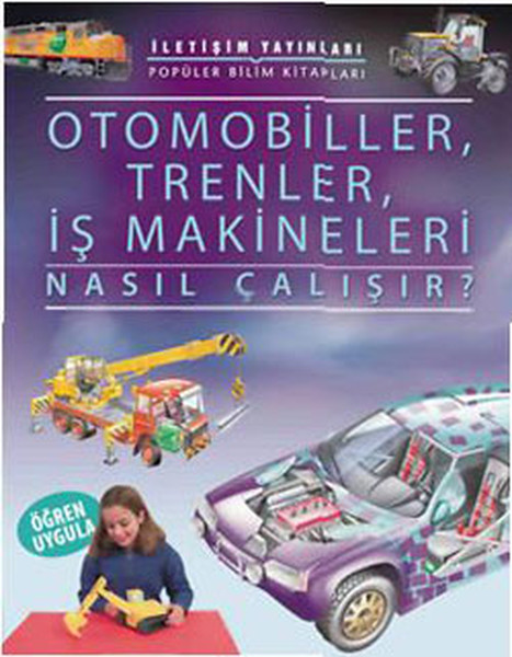 Otomobiller Trenler İş Makineleri Nasıl Çalışır