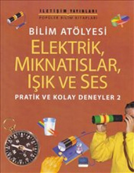 Bilim Atölyesi ElektirikMıknatıslarIşık ve Ses  Pratik ve Kolay Deneyler 2